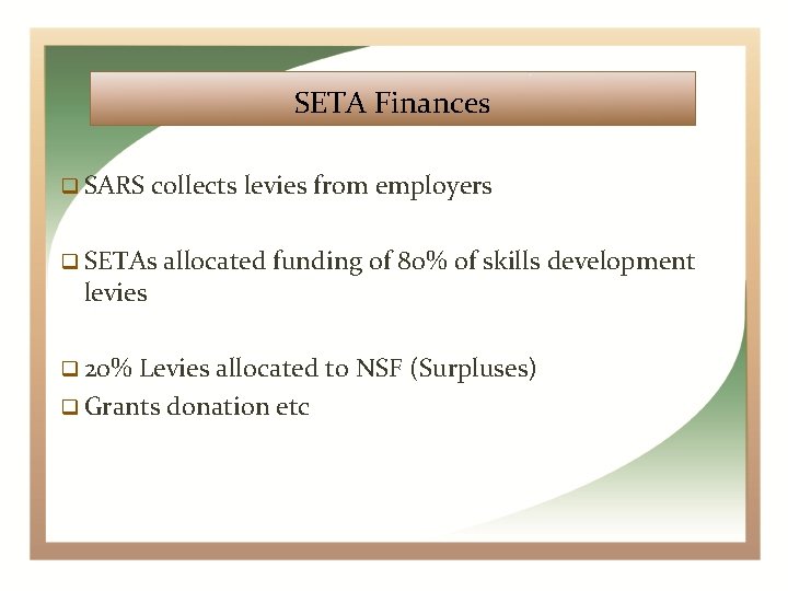 SETA Finances SARS collects levies from employers SETAs levies 20% allocated funding of 80%