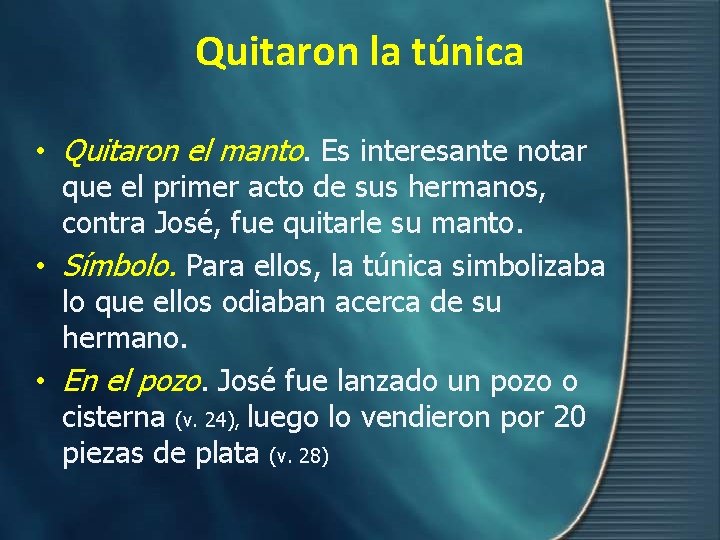 Quitaron la túnica • Quitaron el manto. Es interesante notar que el primer acto