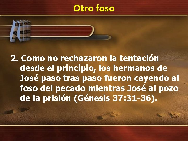 Otro foso 2. Como no rechazaron la tentación desde el principio, los hermanos de