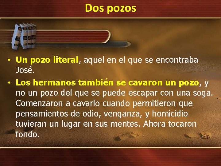 Dos pozos • Un pozo literal, aquel en el que se encontraba José. •