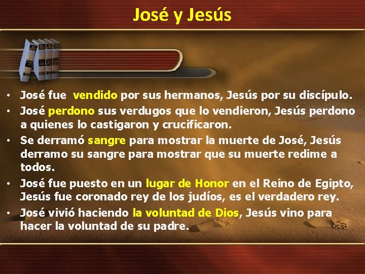 José y Jesús • José fue vendido por sus hermanos, Jesús por su discípulo.