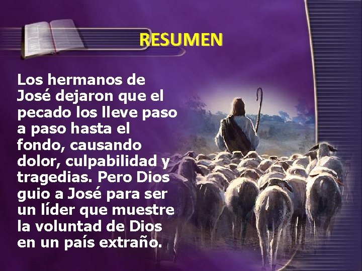 RESUMEN Los hermanos de José dejaron que el pecado los lleve paso a paso