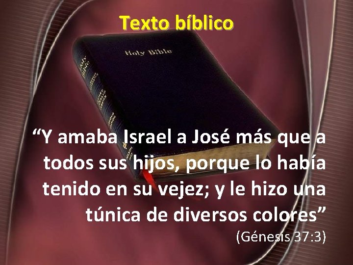 Texto bíblico “Y amaba Israel a José más que a todos sus hijos, porque