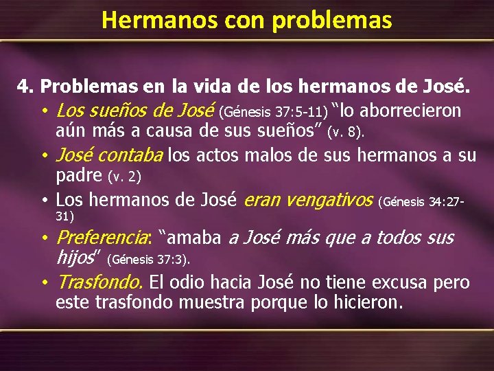 Hermanos con problemas 4. Problemas en la vida de los hermanos de José. •