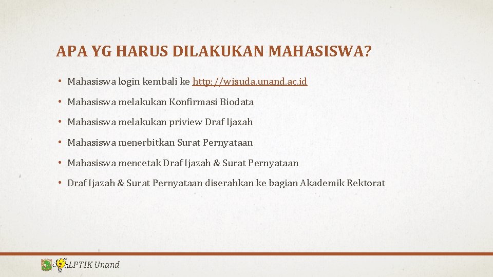 APA YG HARUS DILAKUKAN MAHASISWA? • Mahasiswa login kembali ke http: //wisuda. unand. ac.