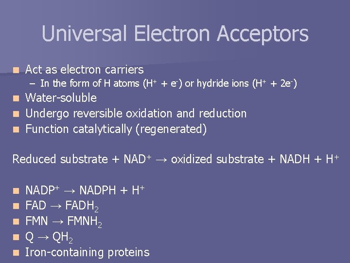 Universal Electron Acceptors n Act as electron carriers – In the form of H