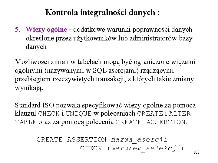 Kontrola integralności danych : 5. Więzy ogólne - dodatkowe warunki poprawności danych określone przez