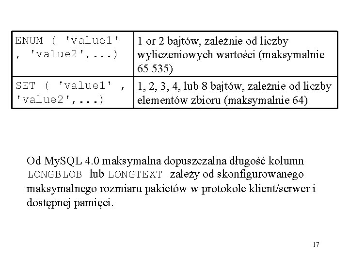 ENUM ( 'value 1' , 'value 2', . . . ) 1 or 2