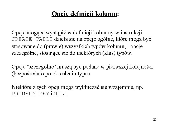 Opcje definicji kolumn: Opcje mogące wystąpić w definicji kolumny w instrukcji CREATE TABLE dzielą