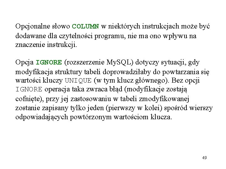 Opcjonalne słowo COLUMN w niektórych instrukcjach może być dodawane dla czytelności programu, nie ma