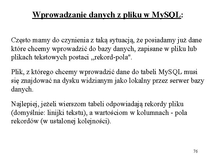 Wprowadzanie danych z pliku w My. SQL: Często mamy do czynienia z taką sytuacją,