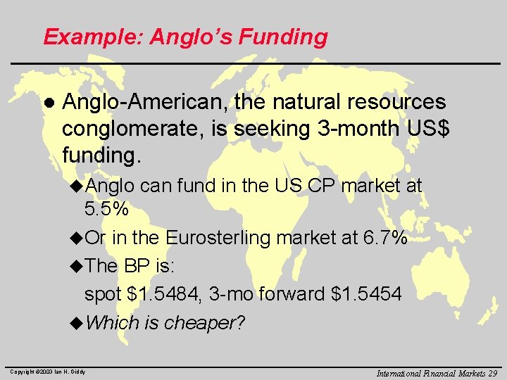 Example: Anglo’s Funding l Anglo-American, the natural resources conglomerate, is seeking 3 -month US$