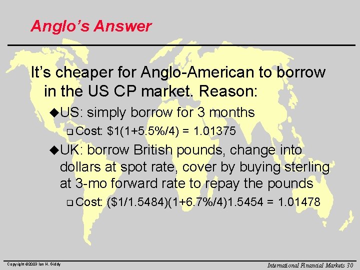 Anglo’s Answer It’s cheaper for Anglo-American to borrow in the US CP market. Reason: