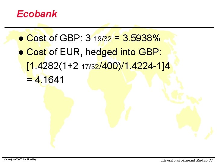 Ecobank Cost of GBP: 3 19/32 = 3. 5938% l Cost of EUR, hedged