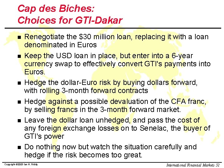 Cap des Biches: Choices for GTI-Dakar n n n Renegotiate the $30 million loan,
