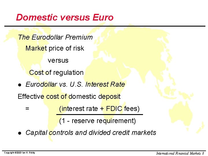 Domestic versus Euro The Eurodollar Premium Market price of risk versus Cost of regulation