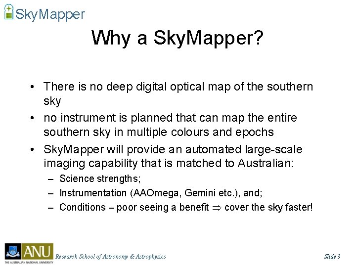 Sky. Mapper Why a Sky. Mapper? • There is no deep digital optical map