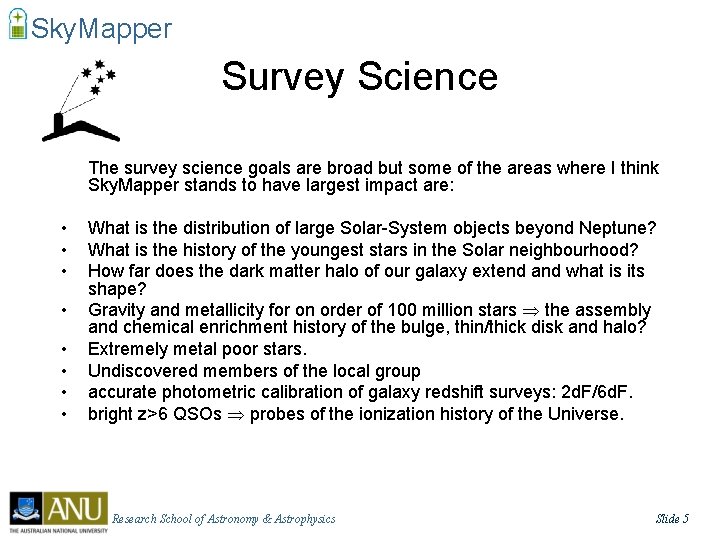 Sky. Mapper Survey Science The survey science goals are broad but some of the