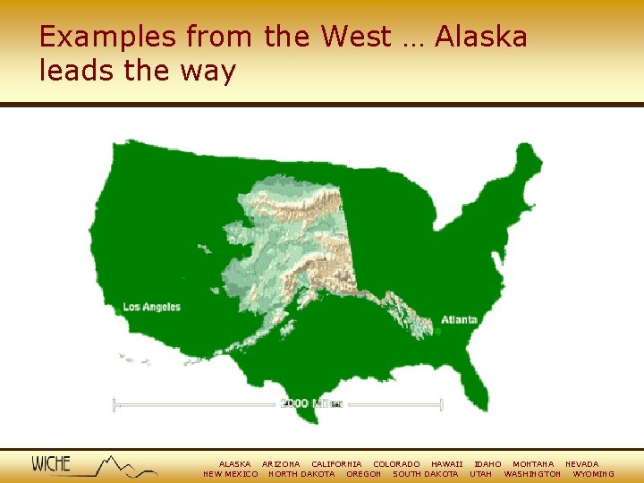 Examples from the West … Alaska leads the way ALASKA ARIZONA CALIFORNIA COLORADO HAWAII