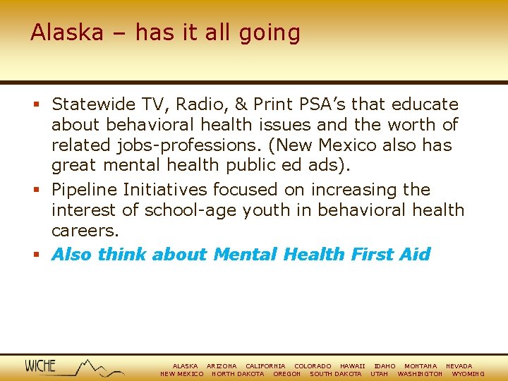 Alaska – has it all going § Statewide TV, Radio, & Print PSA’s that
