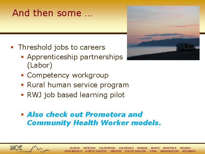 And then some … § Threshold jobs to careers § Apprenticeship partnerships (Labor) §
