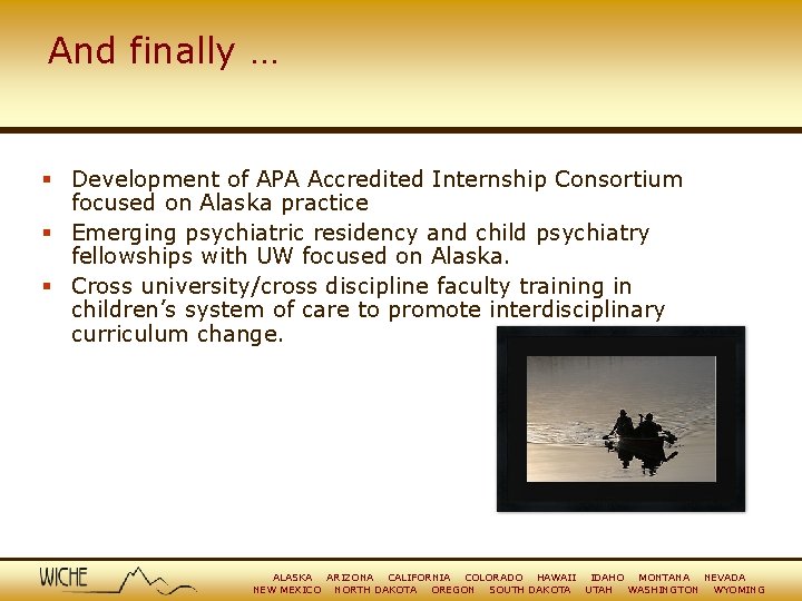 And finally … § Development of APA Accredited Internship Consortium focused on Alaska practice