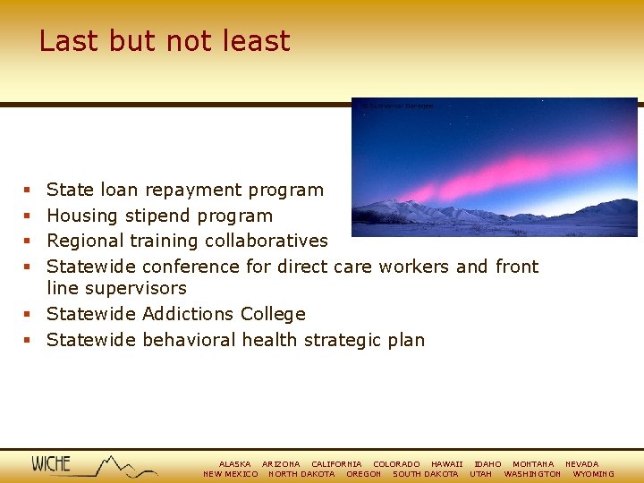 Last but not least State loan repayment program Housing stipend program Regional training collaboratives