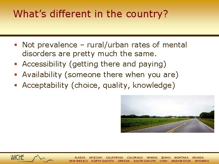 What’s different in the country? § Not prevalence – rural/urban rates of mental disorders