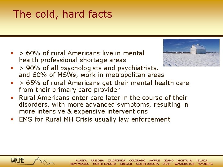 The cold, hard facts § > 60% of rural Americans live in mental health