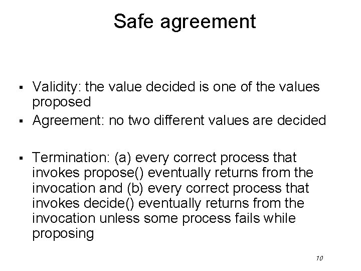 Safe agreement § § § Validity: the value decided is one of the values