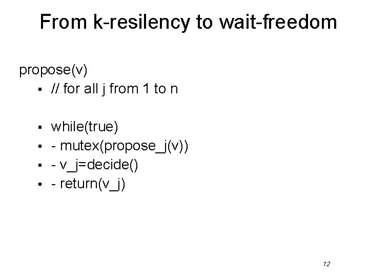 From k-resilency to wait-freedom propose(v) § // for all j from 1 to n