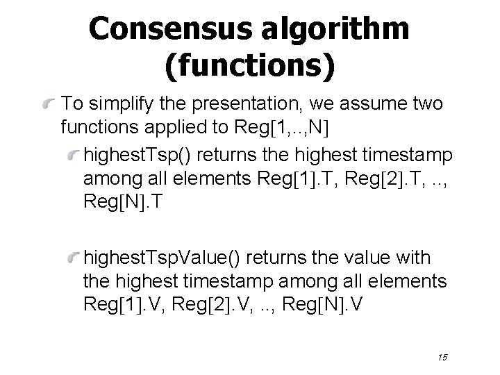 Consensus algorithm (functions) To simplify the presentation, we assume two functions applied to Reg