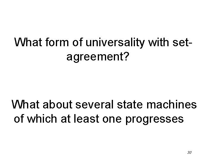 What form of universality with setagreement? What about several state machines of which at