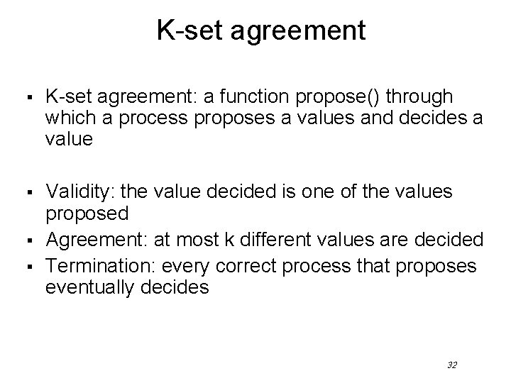 K-set agreement § K-set agreement: a function propose() through which a process proposes a