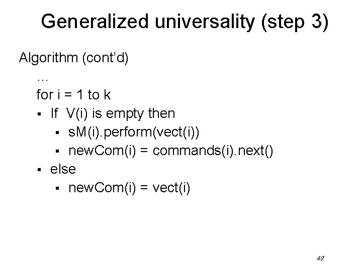 Generalized universality (step 3) Algorithm (cont’d) … for i = 1 to k §