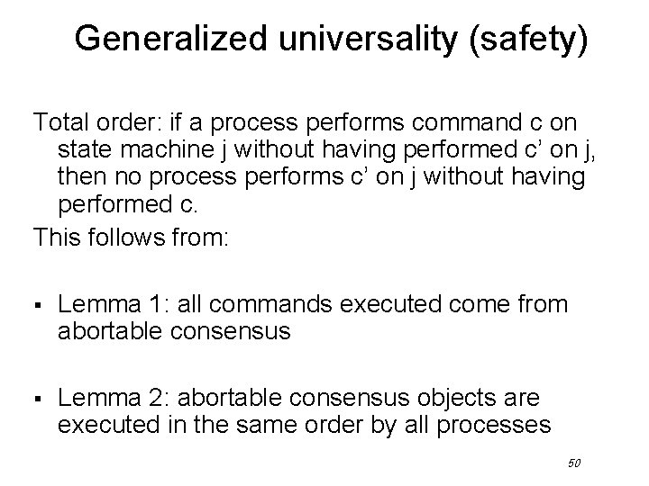 Generalized universality (safety) Total order: if a process performs command c on state machine