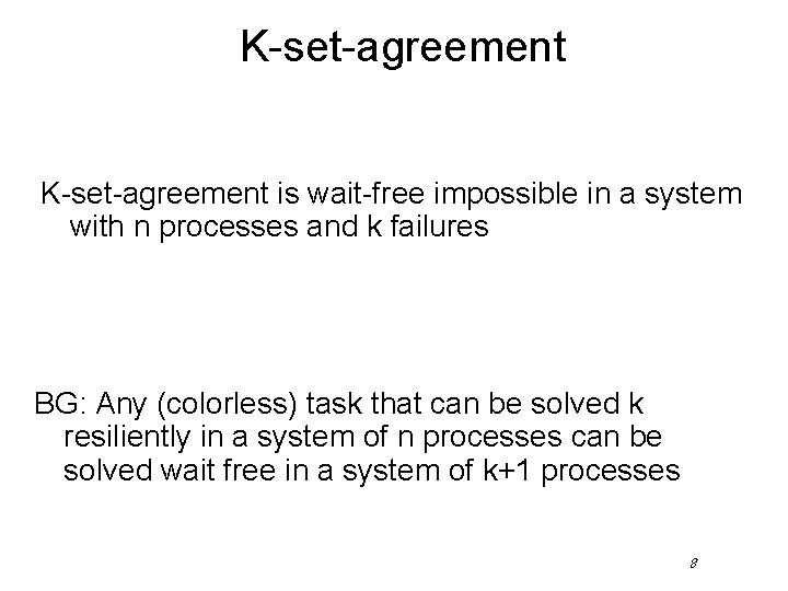 K-set-agreement is wait-free impossible in a system with n processes and k failures BG: