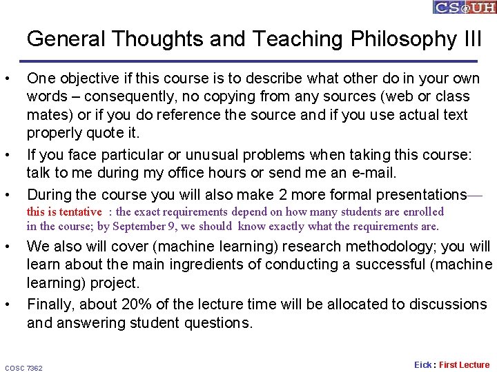 General Thoughts and Teaching Philosophy III • • • One objective if this course