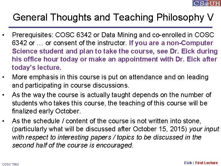 General Thoughts and Teaching Philosophy V • • Prerequisites: COSC 6342 or Data Mining