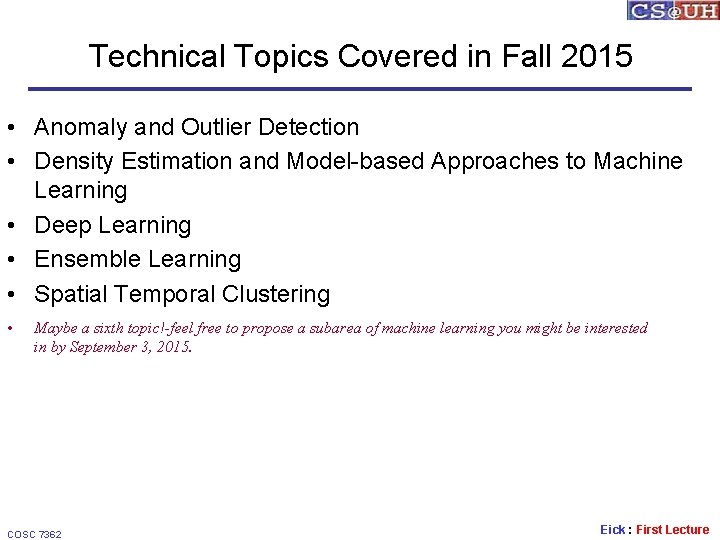 Technical Topics Covered in Fall 2015 • Anomaly and Outlier Detection • Density Estimation