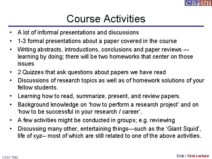 Course Activities • A lot of informal presentations and discussions • 1 -3 formal