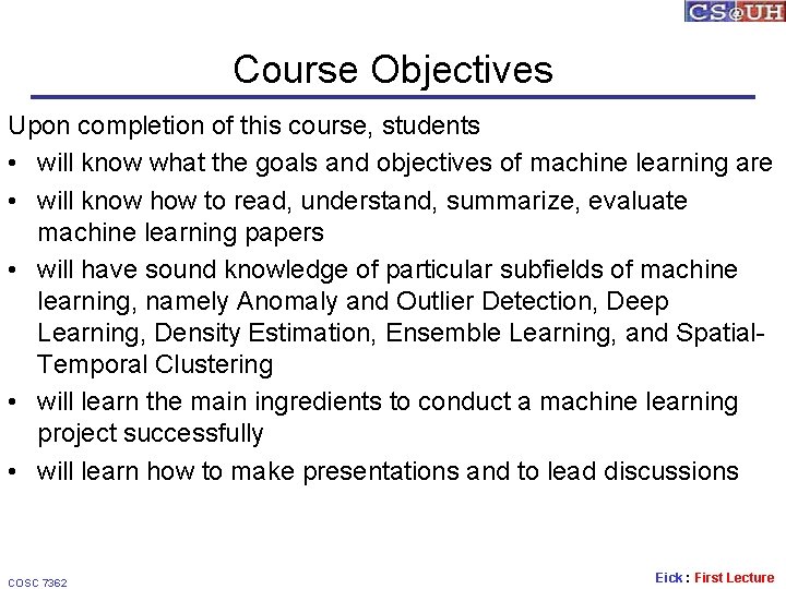 Course Objectives Upon completion of this course, students • will know what the goals