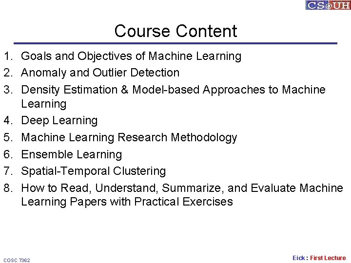 Course Content 1. Goals and Objectives of Machine Learning 2. Anomaly and Outlier Detection