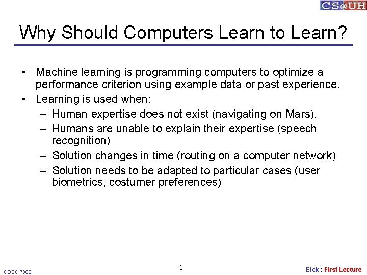 Why Should Computers Learn to Learn? • Machine learning is programming computers to optimize