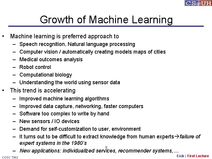 Growth of Machine Learning • Machine learning is preferred approach to – – –