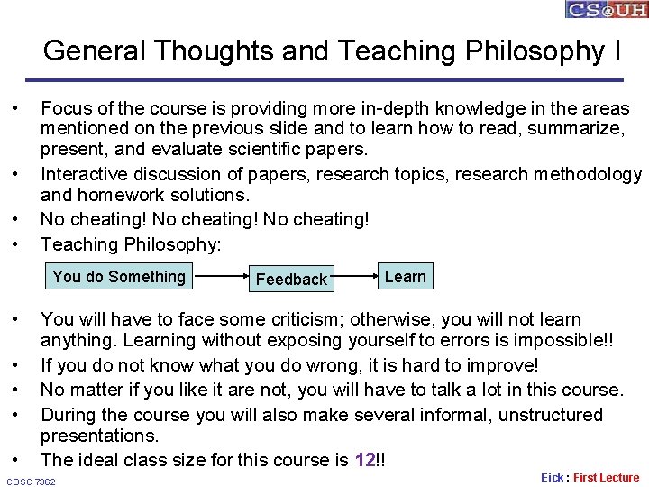 General Thoughts and Teaching Philosophy I • • Focus of the course is providing