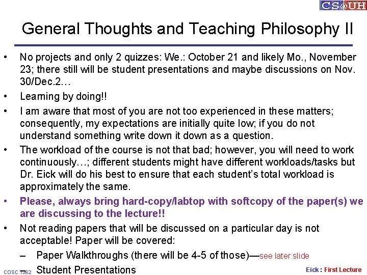 General Thoughts and Teaching Philosophy II • No projects and only 2 quizzes: We.