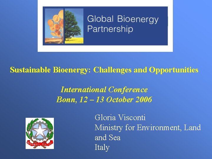 Sustainable Bioenergy: Challenges and Opportunities International Conference Bonn, 12 – 13 October 2006 Gloria