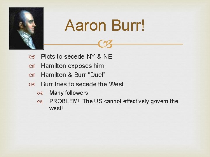 Aaron Burr! Plots to secede NY & NE Hamilton exposes him! Hamilton & Burr