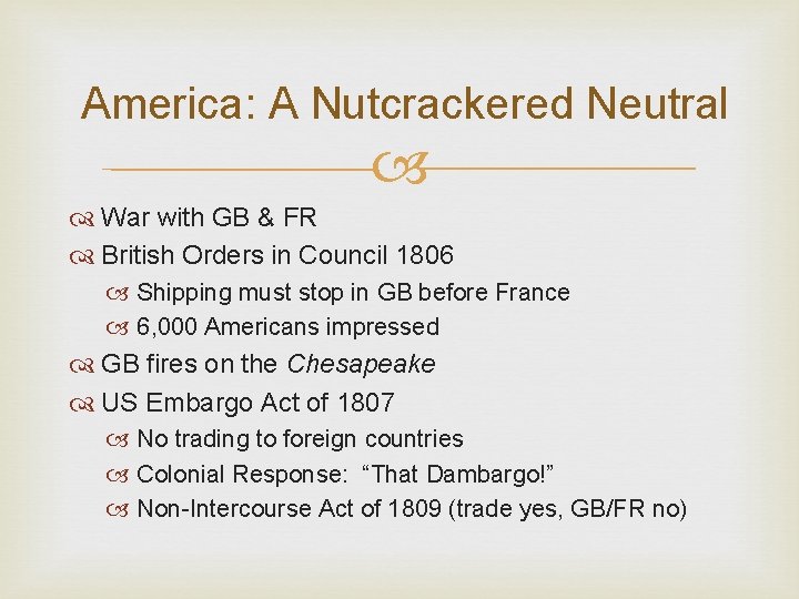 America: A Nutcrackered Neutral War with GB & FR British Orders in Council 1806